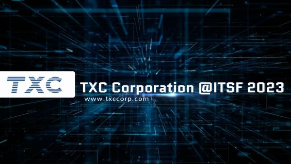 TXC Participate ITSF 2023 to Reveal Latest Innovation of Precise Timing Solution